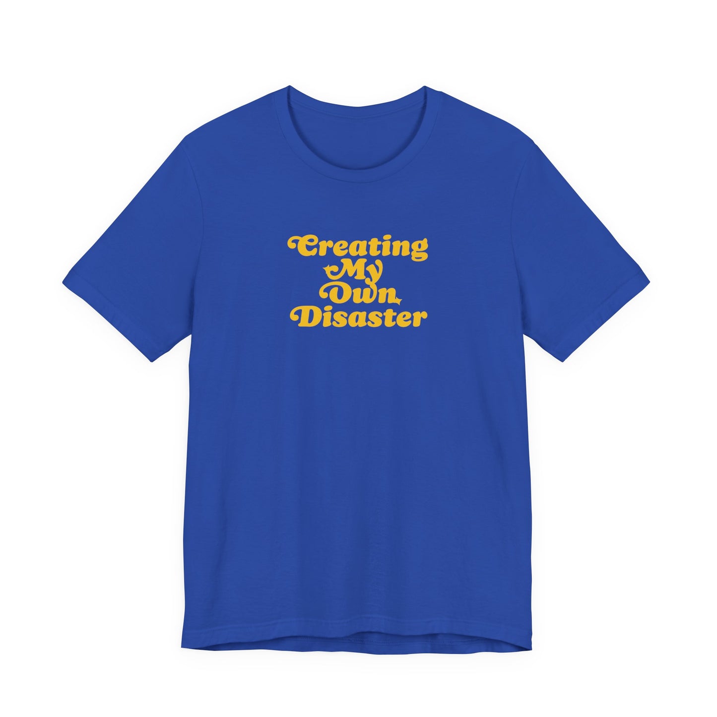 Creating My Own Disaster