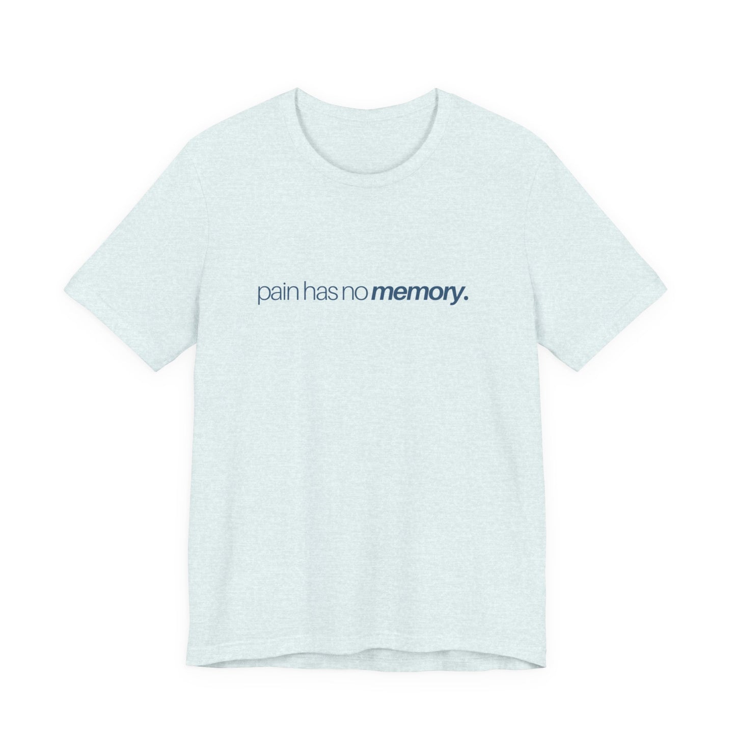 Pain Has No Memory Unisex Jersey