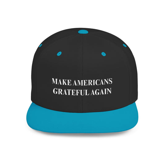 Make Americans Grateful Again Flat Bill Snapback