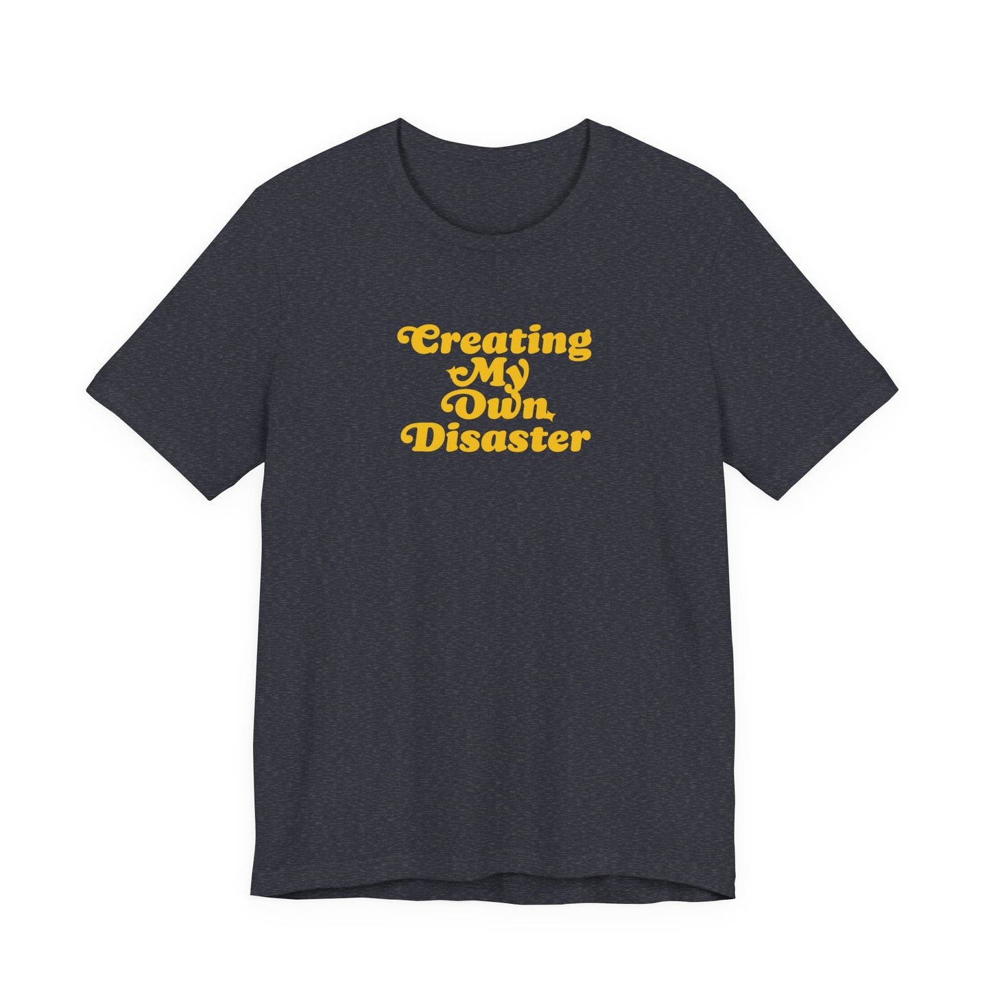 Creating My Own Disaster