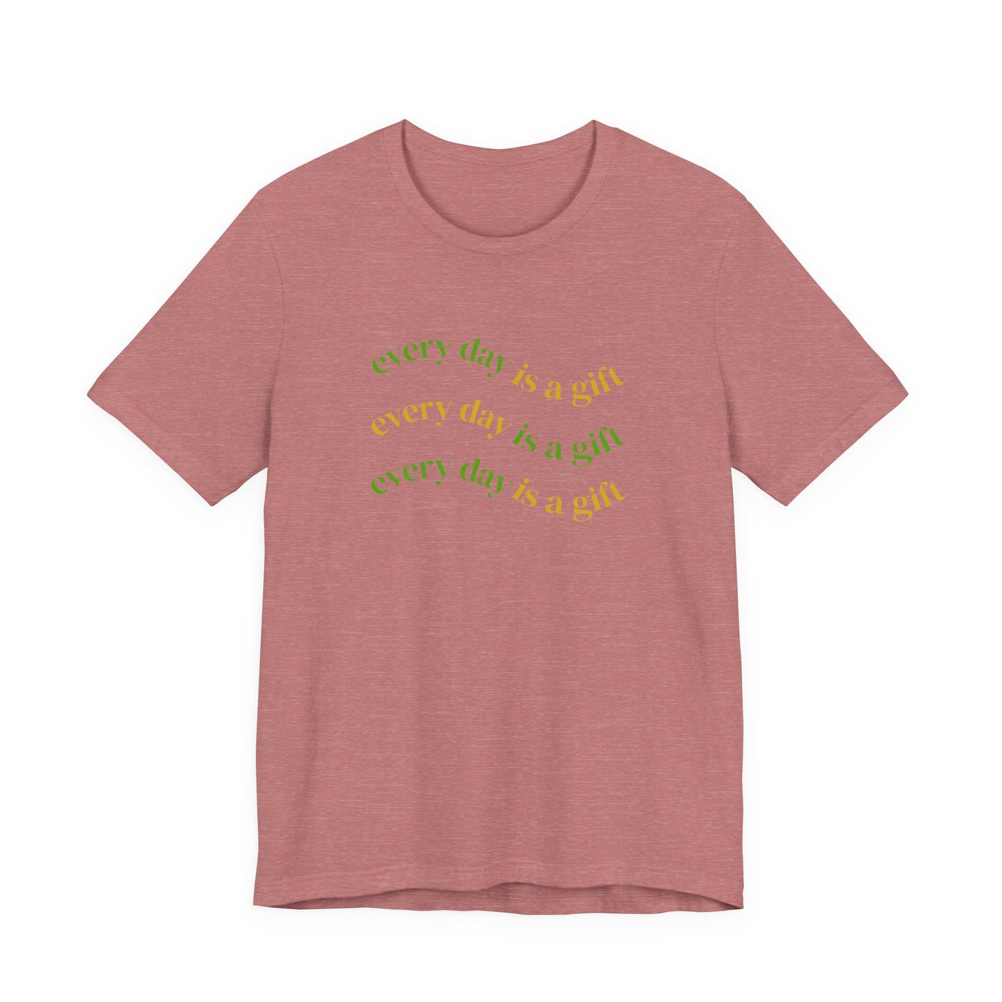 Every Day Is A Gift Unisex Tee