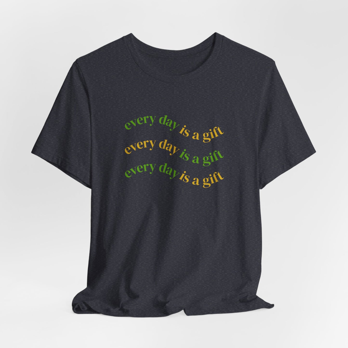 Every Day Is A Gift Unisex Tee
