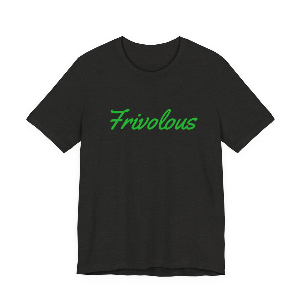 Frivolous Unisex Tee