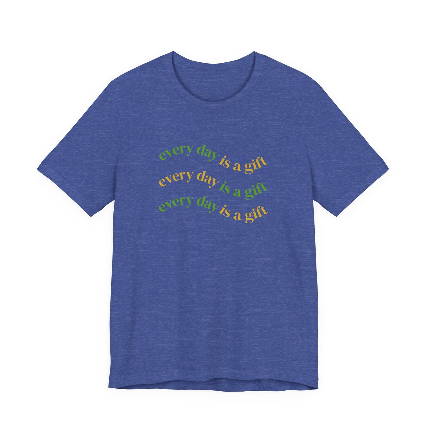 Every Day Is A Gift Unisex Tee