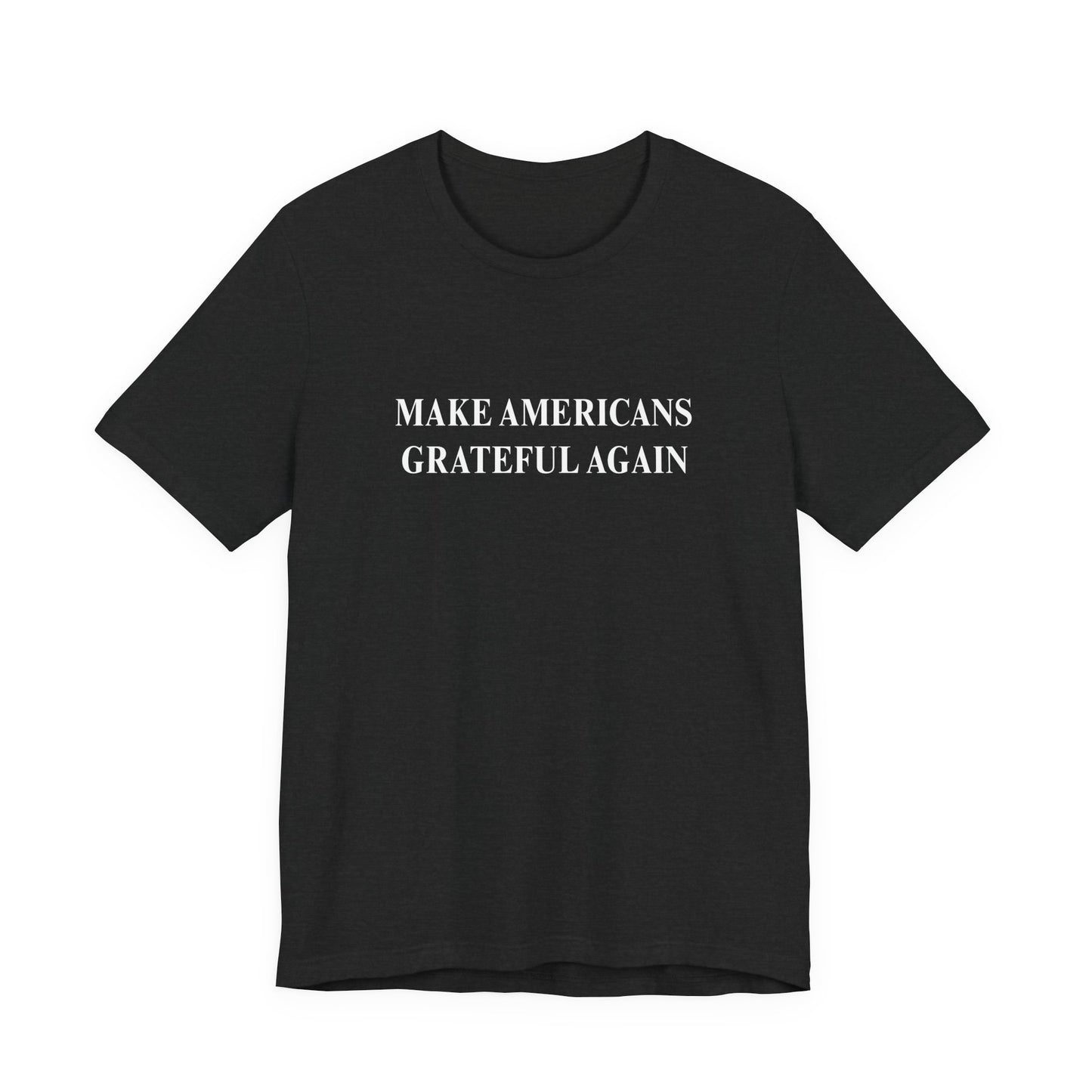 Make Americans Grateful Again Unisex Tee