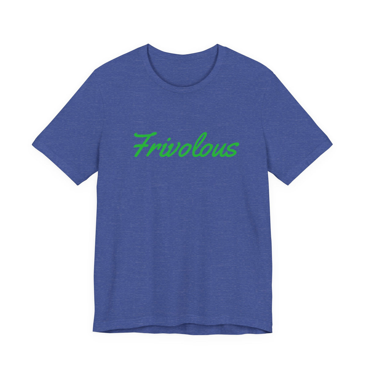 Frivolous Unisex Tee