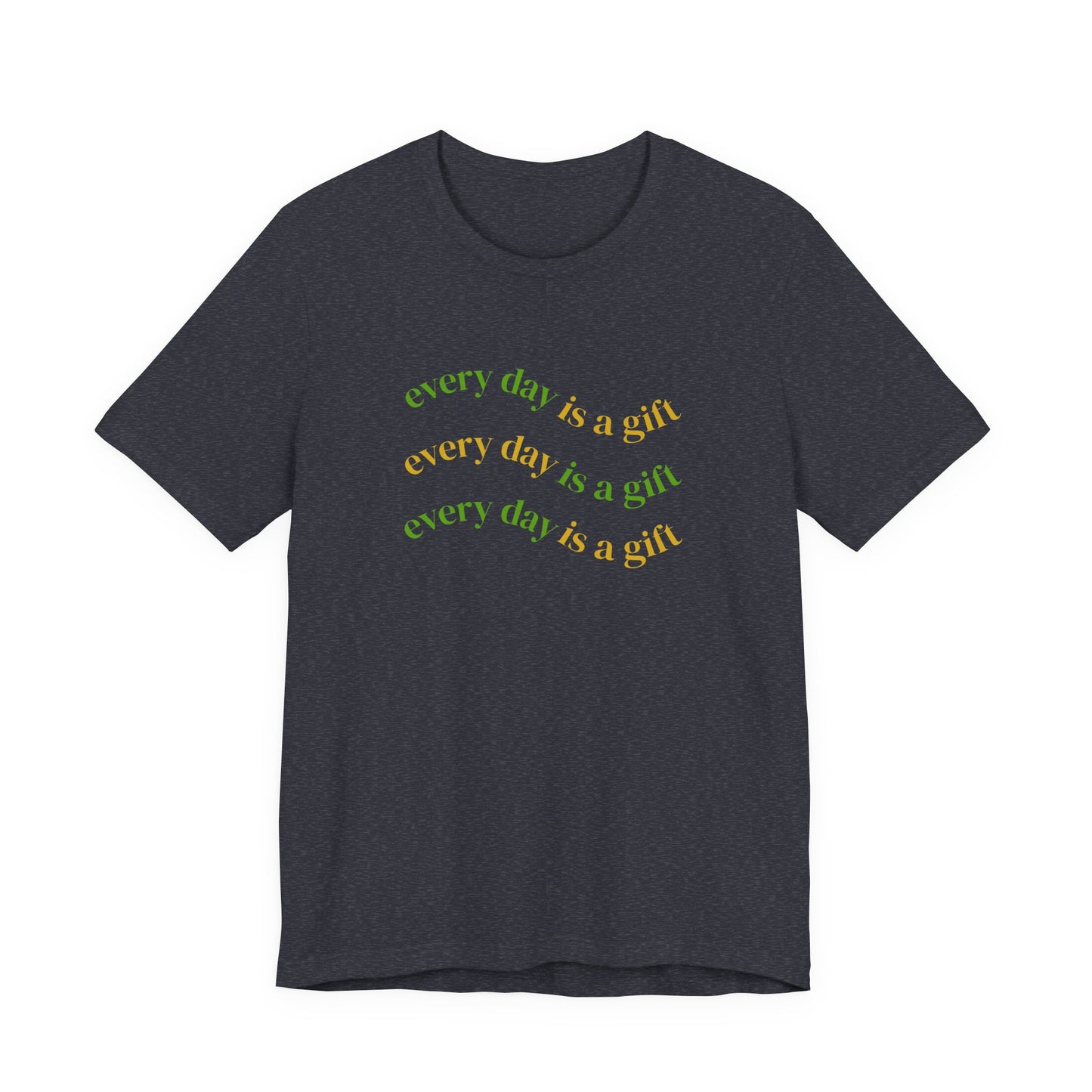 Every Day Is A Gift Unisex Tee