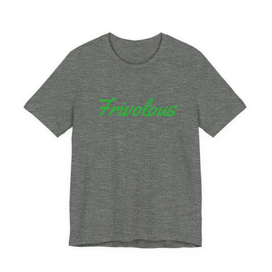 Frivolous Unisex Tee