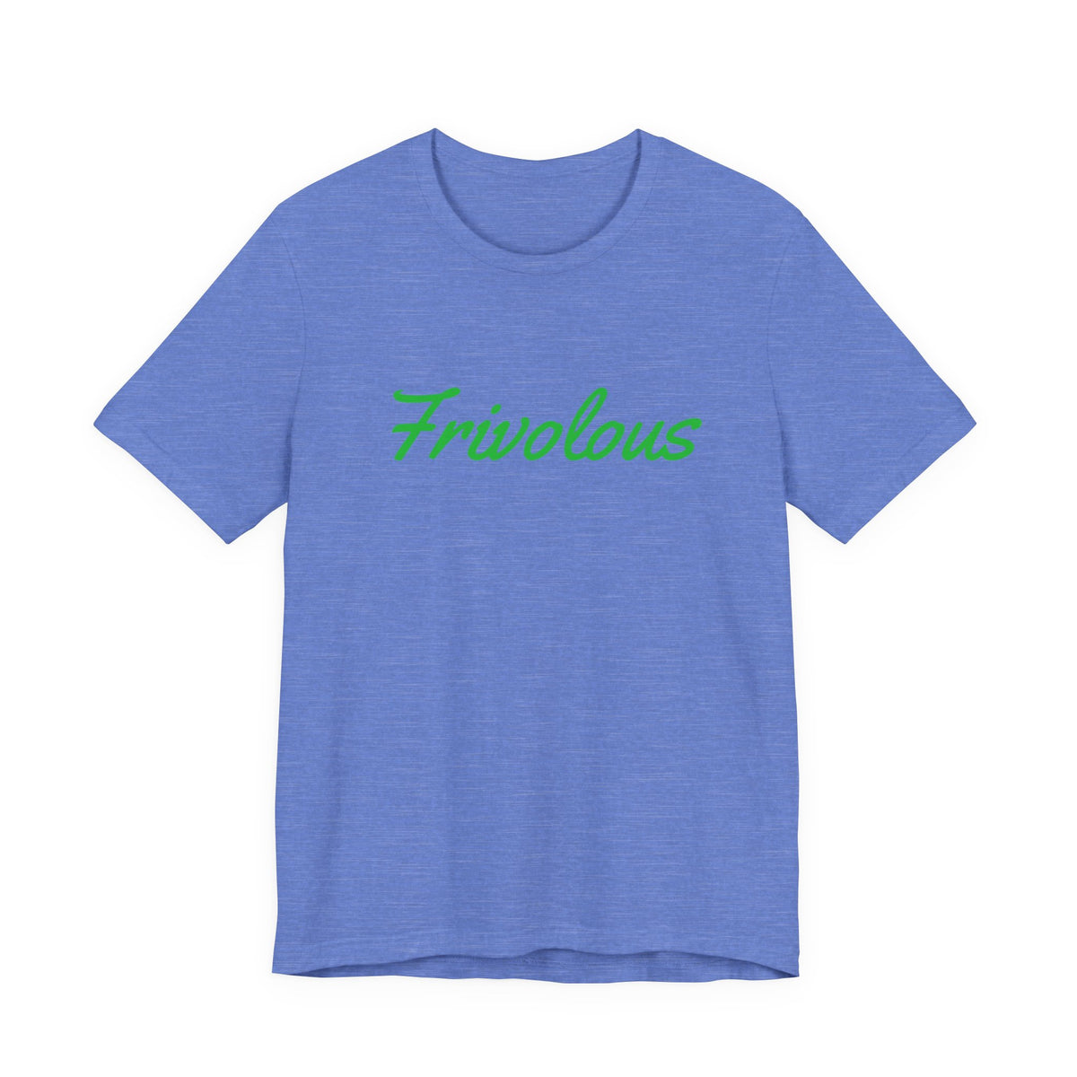Frivolous Unisex Tee