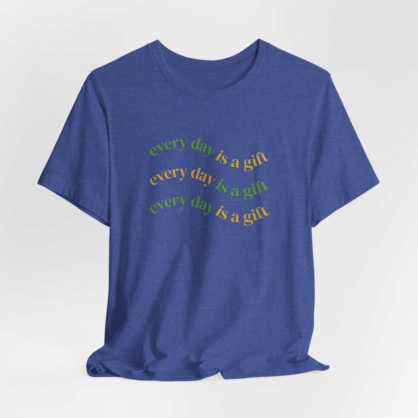 Every Day Is A Gift Unisex Tee