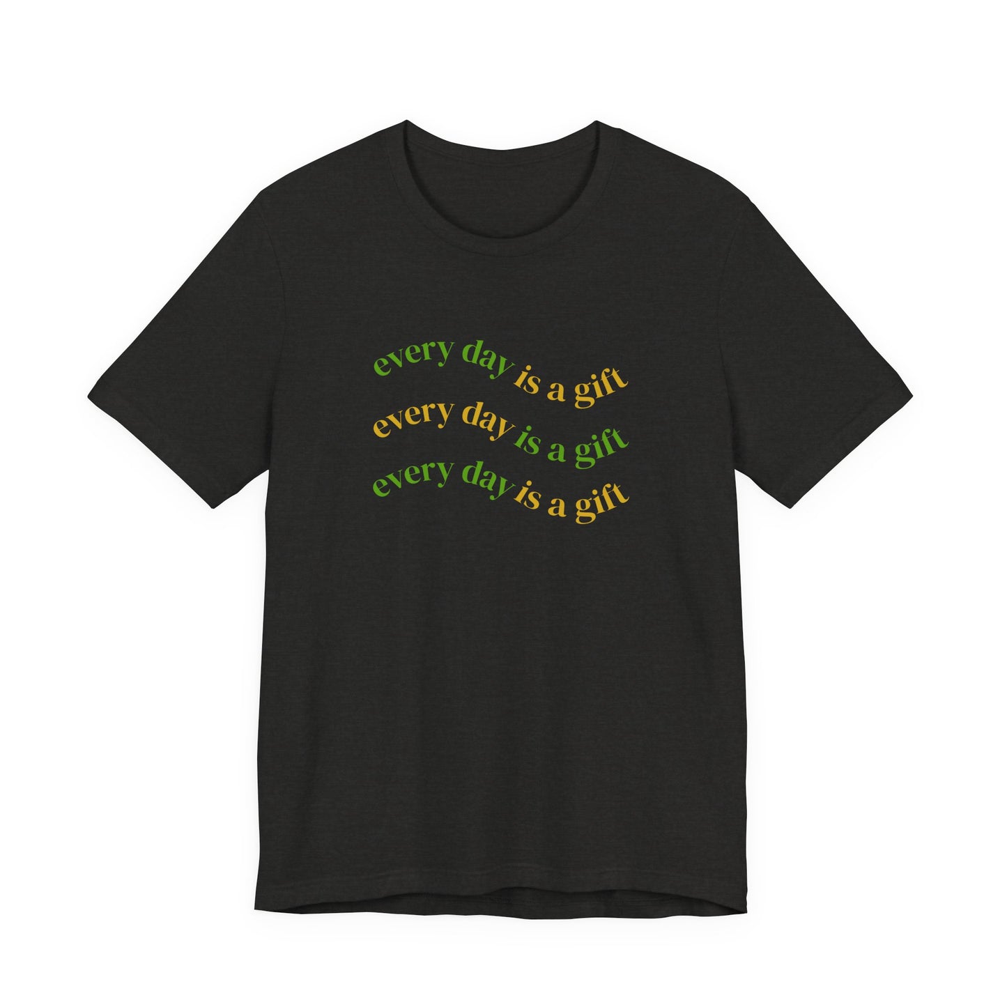 Every Day Is A Gift Unisex Tee