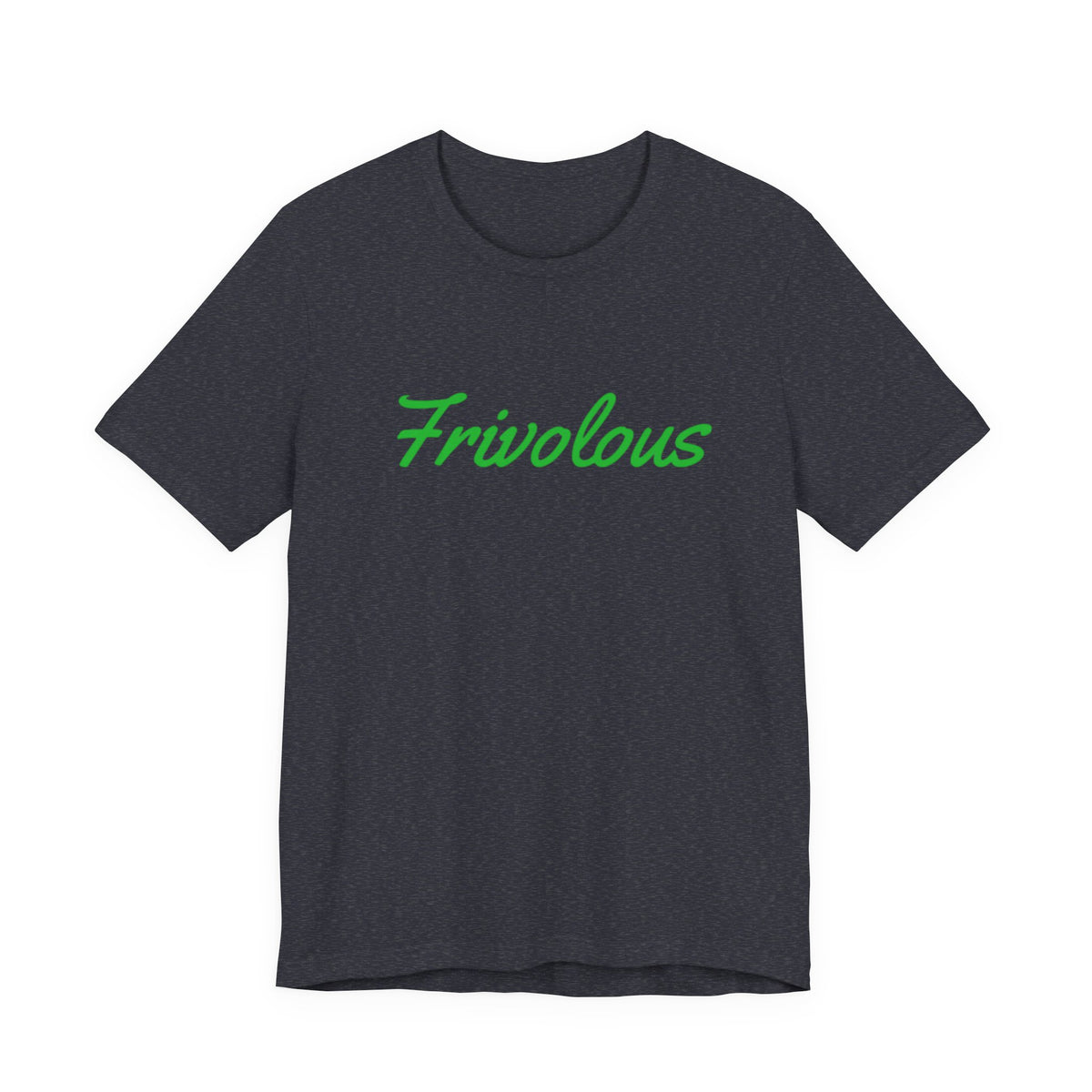 Frivolous Unisex Tee
