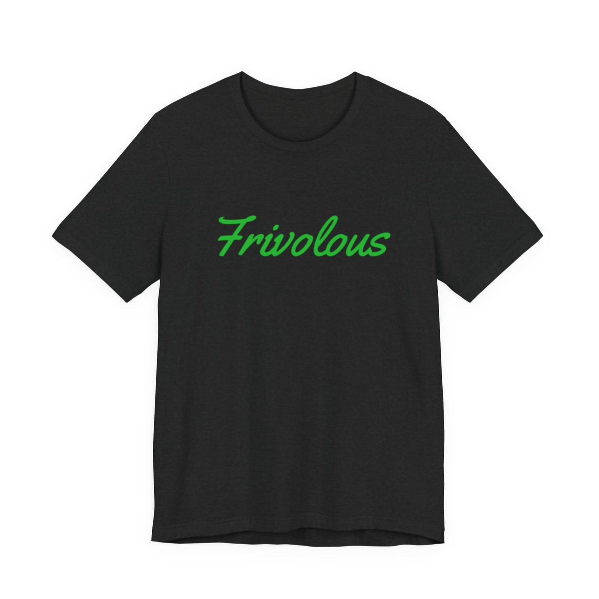 Frivolous Unisex Tee
