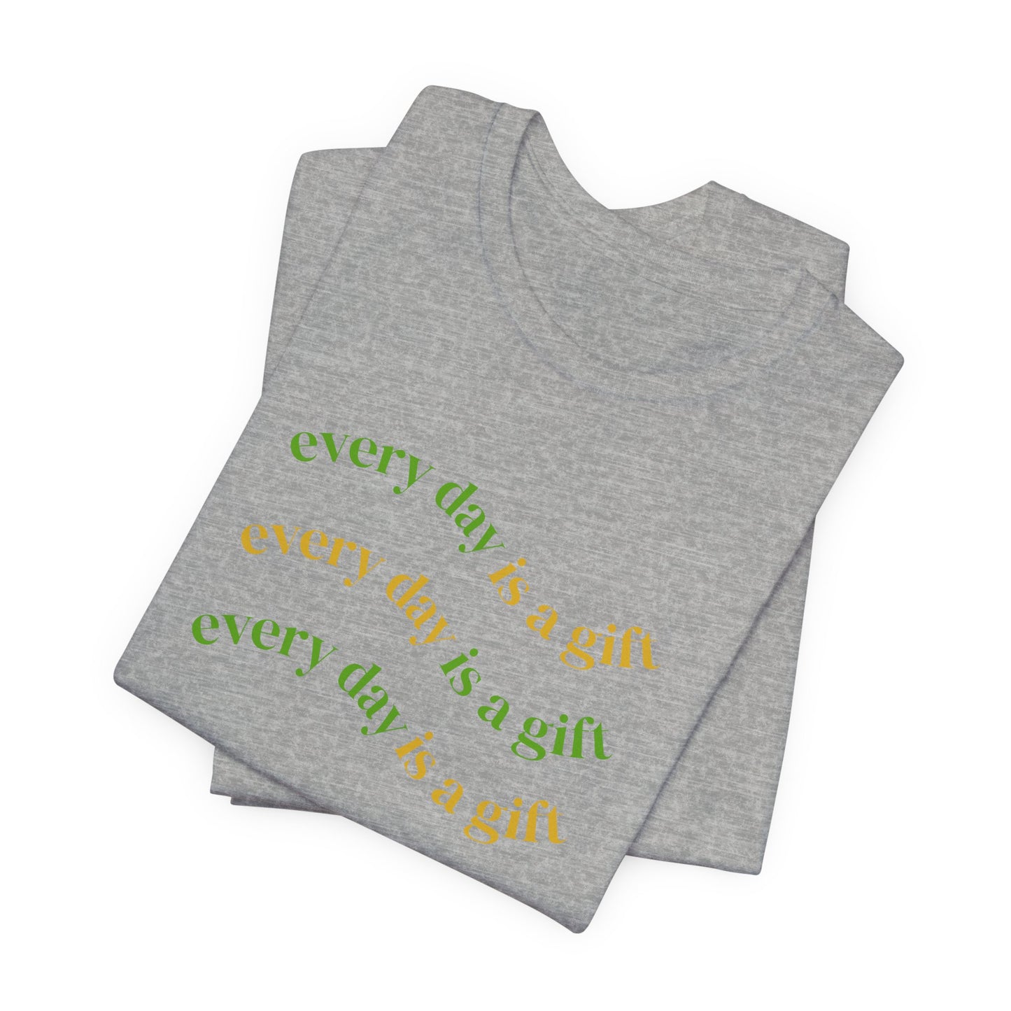 Every Day Is A Gift Unisex Tee