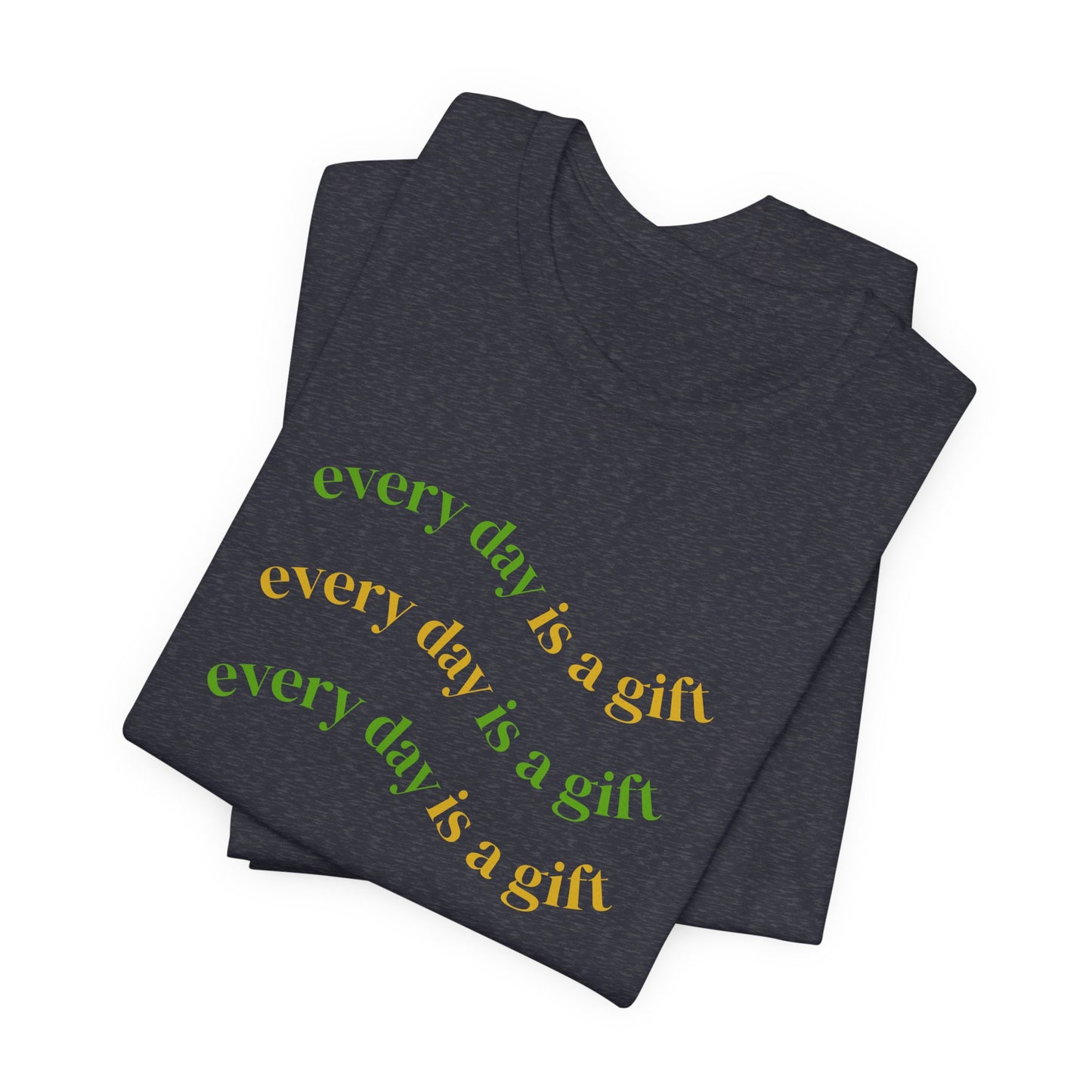 Every Day Is A Gift Unisex Tee